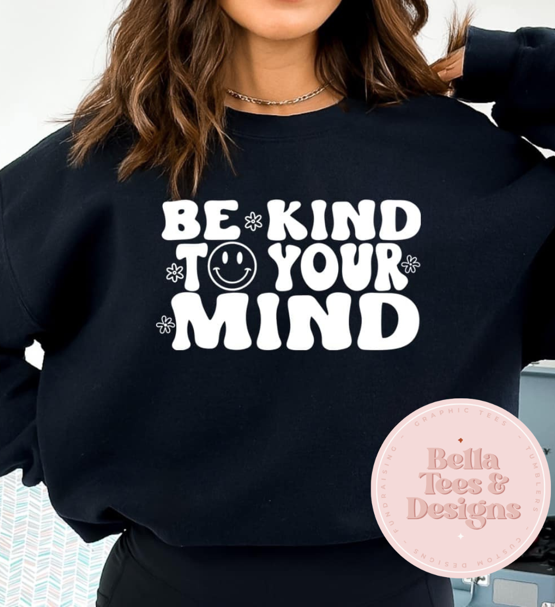 Be Kind To Your Mind Sweatshirt