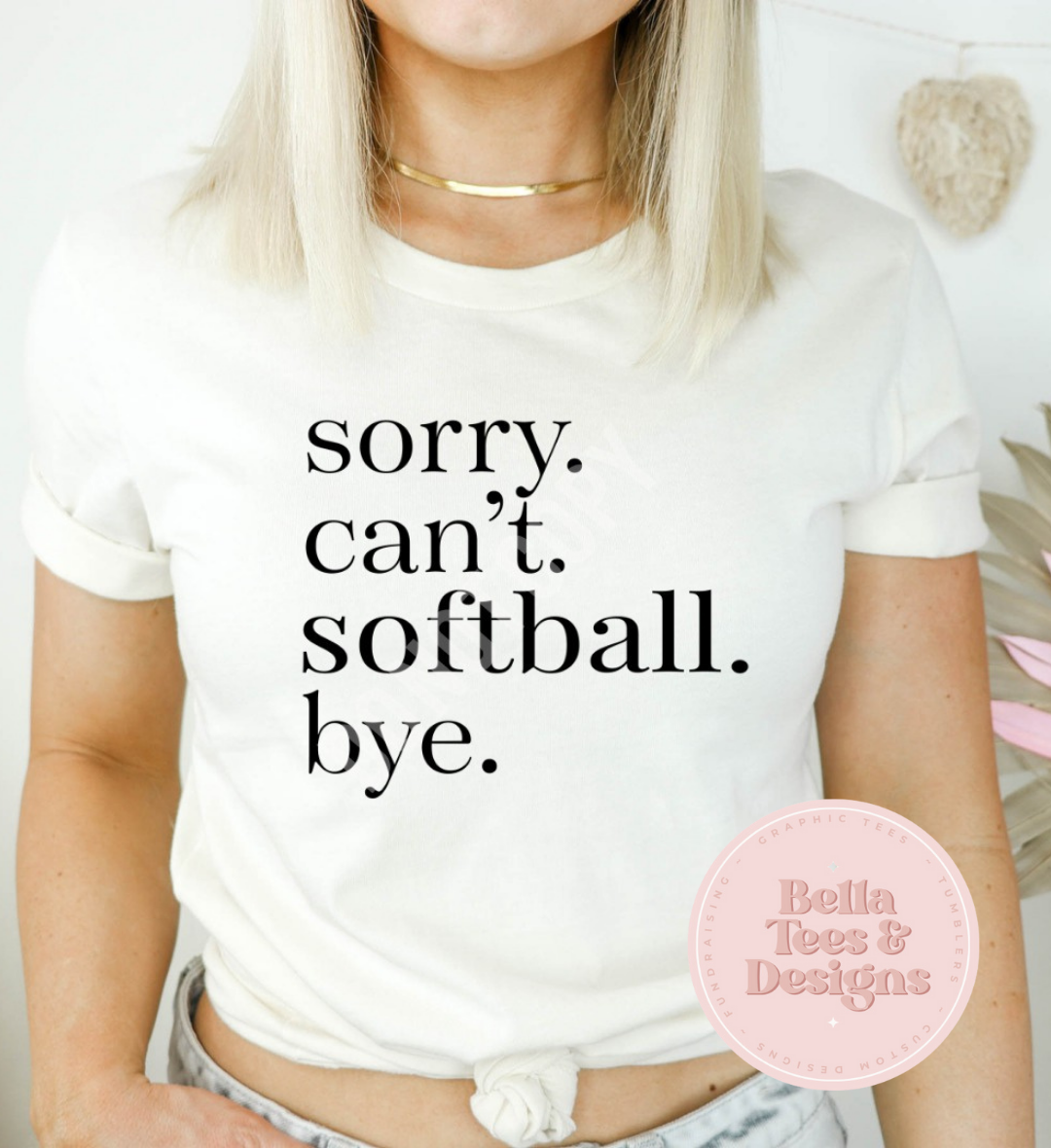 Sorry Can't Softball T-Shirt